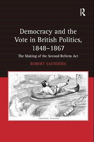Democracy and the Vote in British Politics, 1848-1867