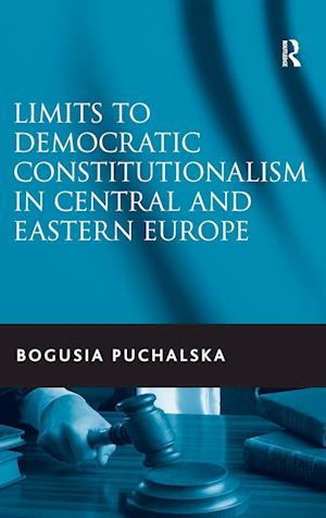 Limits to Democratic Constitutionalism in Central and Eastern Europe