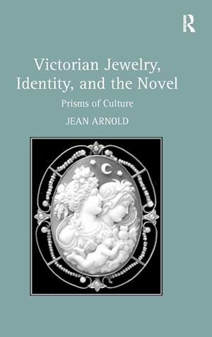 Victorian Jewelry, Identity, and the Novel