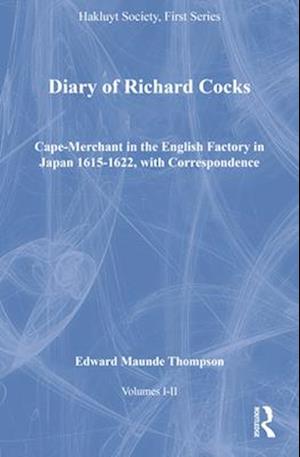 Diary of Richard Cocks, Cape-Merchant in the English Factory in Japan 1615-1622, with Correspondence, Volumes I-II