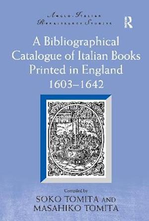 A Bibliographical Catalogue of Italian Books Printed in England 1603–1642