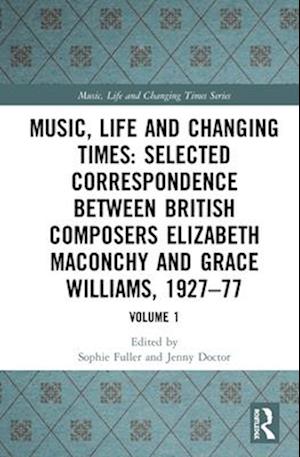 Music, Life and Changing Times: Selected Correspondence Between British Composers Elizabeth Maconchy and Grace Williams, 1927–77