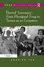 Beyond 'Innocence': Amis Aboriginal Song in Taiwan as an Ecosystem