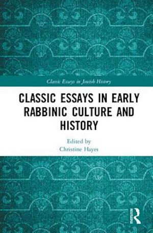 Classic Essays in Early Rabbinic Culture and History