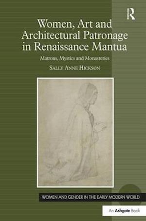 Women, Art and Architectural Patronage in Renaissance Mantua