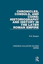 Chronicles, Consuls, and Coins: Historiography and History in the Later Roman Empire