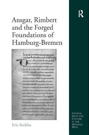 Ansgar, Rimbert and the Forged Foundations of Hamburg-Bremen