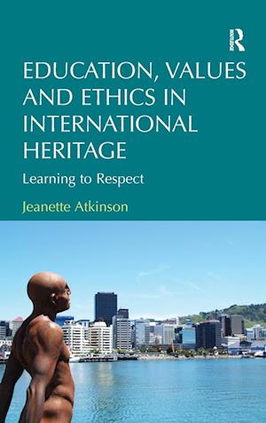 Education, Values and Ethics in International Heritage