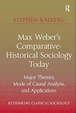 Max Weber's Comparative-Historical Sociology Today