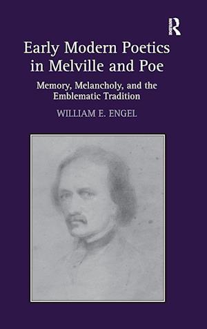 Early Modern Poetics in Melville and Poe