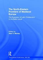 The North-Eastern Frontiers of Medieval Europe