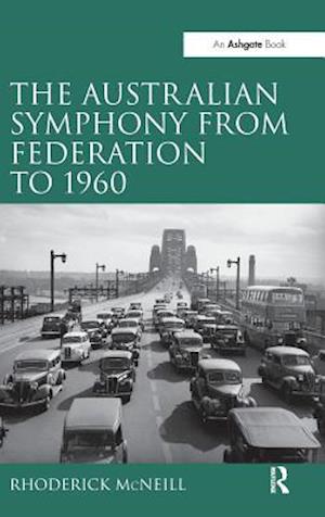 The Australian Symphony from Federation to 1960