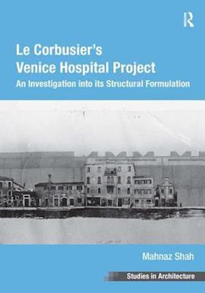 Le Corbusier’s Venice Hospital Project