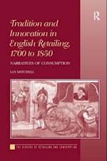 Tradition and Innovation in English Retailing, 1700 to 1850