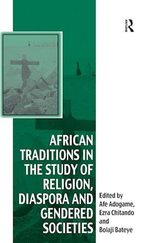 African Traditions in the Study of Religion, Diaspora and Gendered Societies