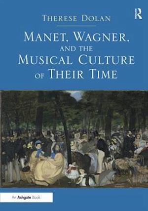 Manet, Wagner, and the Musical Culture of Their Time