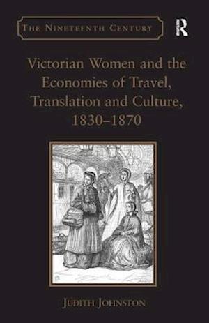 Victorian Women and the Economies of Travel, Translation and Culture, 1830–1870