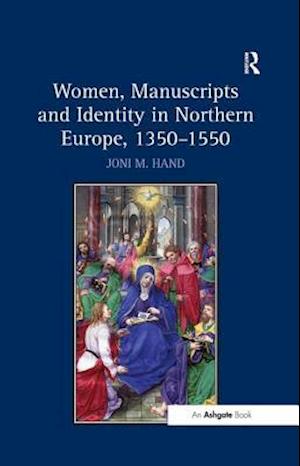 Women, Manuscripts and Identity in Northern Europe, 1350–1550