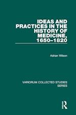 Ideas and Practices in the History of Medicine, 1650–1820
