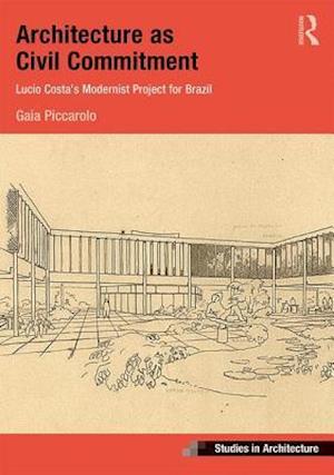Architecture as Civil Commitment: Lucio Costa's Modernist Project for Brazil
