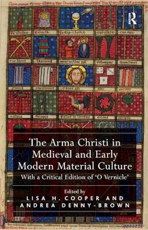 The Arma Christi in Medieval and Early Modern Material Culture