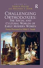 Challenging Orthodoxies: The Social and Cultural Worlds of Early Modern Women