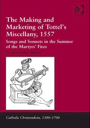 The Making and Marketing of Tottel’s Miscellany, 1557