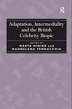 Adaptation, Intermediality and the British Celebrity Biopic