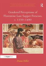 Gendered Perceptions of Florentine Last Supper Frescoes, c. 1350-1490