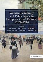 Women, Femininity and Public Space in European Visual Culture, 1789–1914