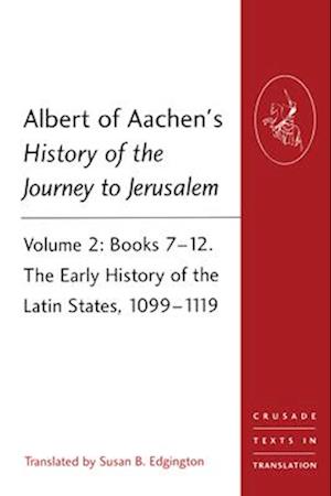 Albert of Aachen's History of the Journey to Jerusalem