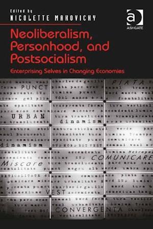 Neoliberalism, Personhood, and Postsocialism