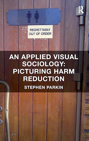 An Applied Visual Sociology: Picturing Harm Reduction