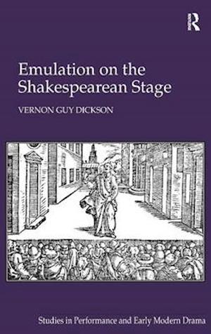 Emulation on the Shakespearean Stage