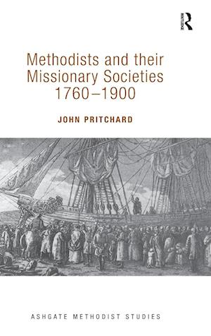 Methodists and their Missionary Societies 1760-1900