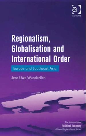 Regionalism, Globalisation and International Order