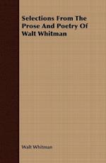 Selections From The Prose And Poetry Of Walt Whitman