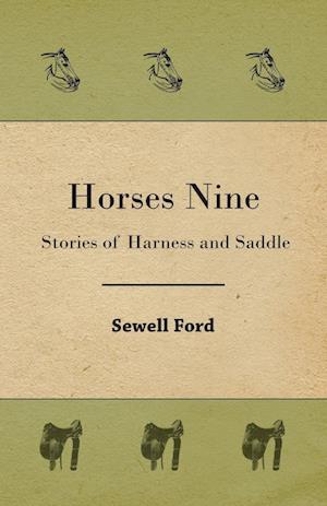 Horses Nine; Stories Of Harness And Saddle