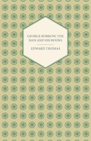 George Borrow, the Man and His Books