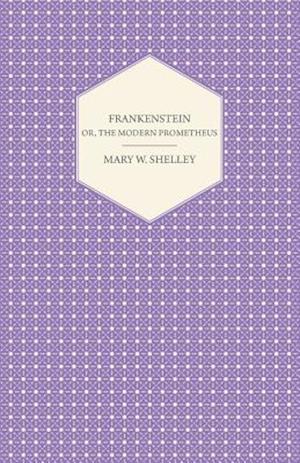 Frankenstein;or, The Modern Prometheus