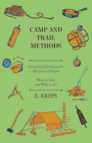 Camp And Trail Methods - Interesting Information For All Lovers Of Nature. What To Take And What To Do