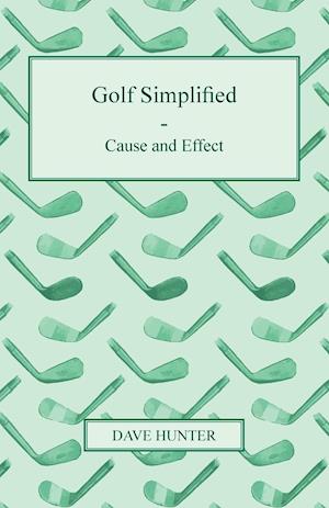 Golf Simplified - Cause and Effect