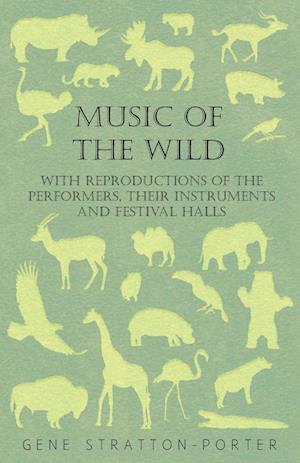 Music of the Wild - With Reproductions of the Performers, Their Instruments and Festival Halls