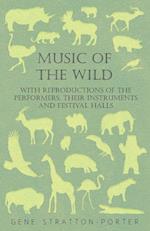 Music of the Wild - With Reproductions of the Performers, Their Instruments and Festival Halls