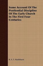 Some Account Of The Penitential Discipline Of The Early Church In The First Four Centuries