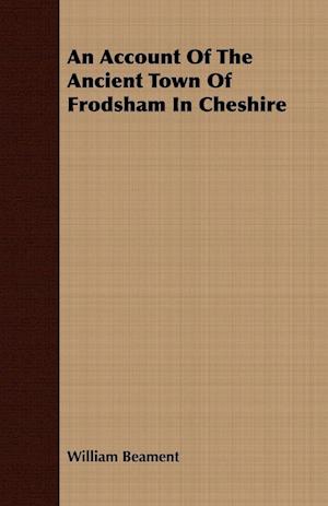 An Account Of The Ancient Town Of Frodsham In Cheshire