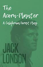 The Acorn-Planter - A California Forest Play