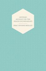 Adonais - An Elegy on the Death of John Keats