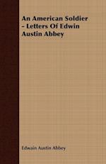 An American Soldier - Letters Of Edwin Austin Abbey