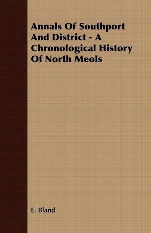 Annals Of Southport And District - A Chronological History Of North Meols